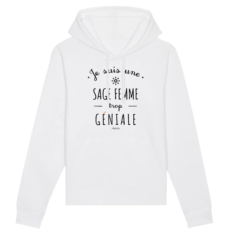 Cadeau anniversaire : Sweat à Capuche - Une Sage Femme trop Géniale - Coton Bio - Cadeau Original - Cadeau Personnalisable - Cadeaux-Positifs.com -XS-Blanc-