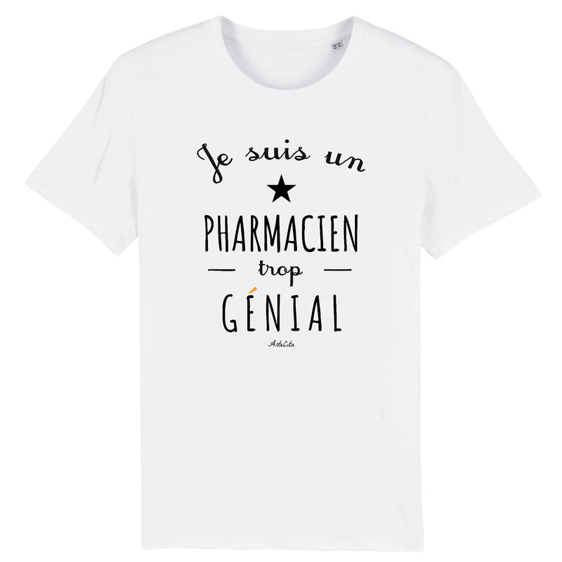 Cadeau anniversaire : T-Shirt - Un Pharmacien trop Génial - Coton Bio - Cadeau Original - Cadeau Personnalisable - Cadeaux-Positifs.com -XS-Blanc-