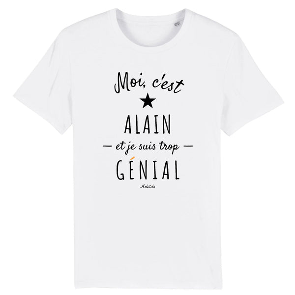 T-Shirt - Alain est trop Génial - Coton Bio - Cadeau Original - Cadeau Personnalisable - Cadeaux-Positifs.com -XS-Blanc-