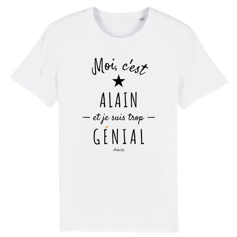 Cadeau anniversaire : T-Shirt - Alain est trop Génial - Coton Bio - Cadeau Original - Cadeau Personnalisable - Cadeaux-Positifs.com -XS-Blanc-