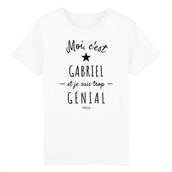 T-Shirt Enfant - Gabriel est trop Génial - Coton Bio - Cadeau Original - Cadeau Personnalisable - Cadeaux-Positifs.com -3-4 ans-Blanc-
