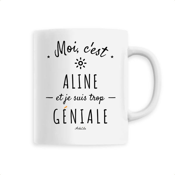 Mug - Aline est trop Géniale - 6 Coloris - Cadeau Original - Cadeau Personnalisable - Cadeaux-Positifs.com -Unique-Blanc-