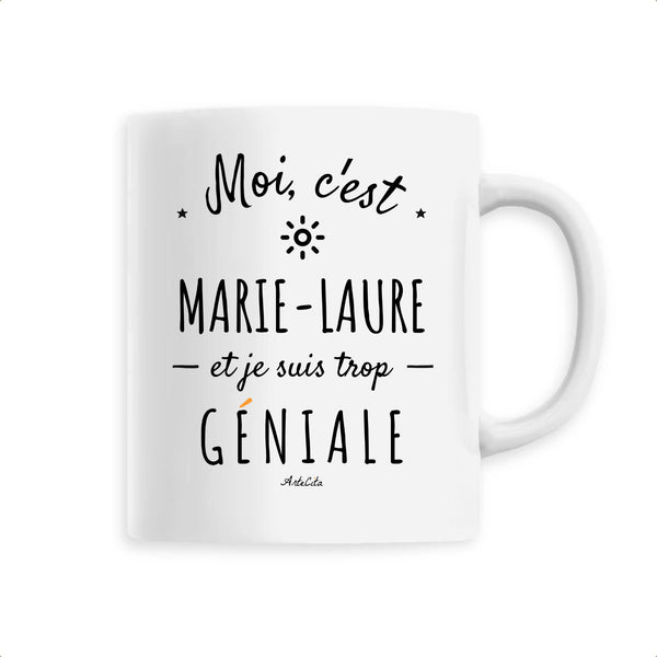 Mug - Marie-Laure est trop Géniale - 6 Coloris - Cadeau Original - Cadeau Personnalisable - Cadeaux-Positifs.com -Unique-Blanc-