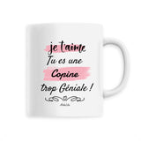 Mug - Je t'aime, tu es une Copine trop Géniale - 6 Coloris - Cadeau Personnalisable - Cadeaux-Positifs.com -Unique-Blanc-