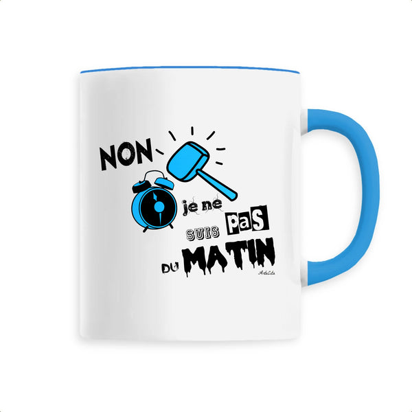 Mug - Je ne suis pas du Matin - Céramique Premium - 6 Coloris - Cadeau Personnalisable - Cadeaux-Positifs.com -Unique-Bleu-