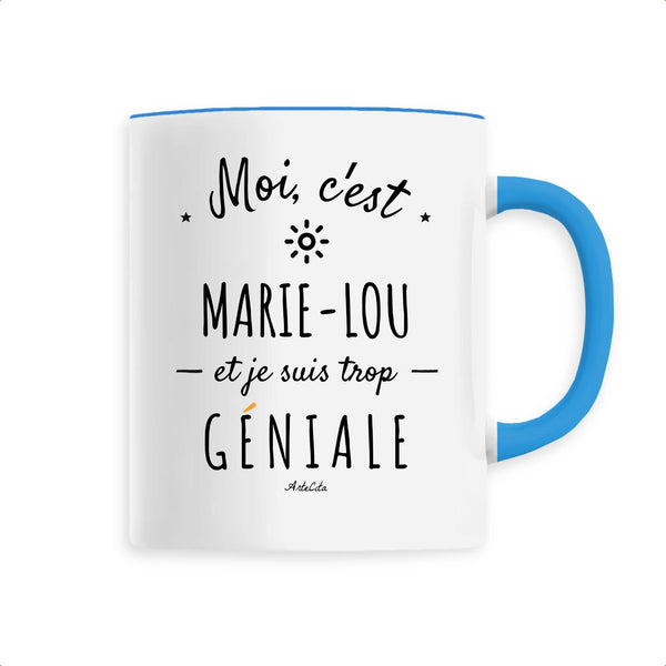 Mug - Marie-Lou est trop Géniale - 6 Coloris - Cadeau Original - Cadeau Personnalisable - Cadeaux-Positifs.com -Unique-Bleu-