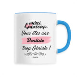 Mug - Merci, vous êtes une Dentiste trop Géniale - 6 Coloris - Cadeau Personnalisable - Cadeaux-Positifs.com -Unique-Blanc-
