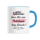 Mug - Merci, vous êtes une Podologue trop Géniale - 6 Coloris - Cadeau Personnalisable - Cadeaux-Positifs.com -Unique-Blanc-