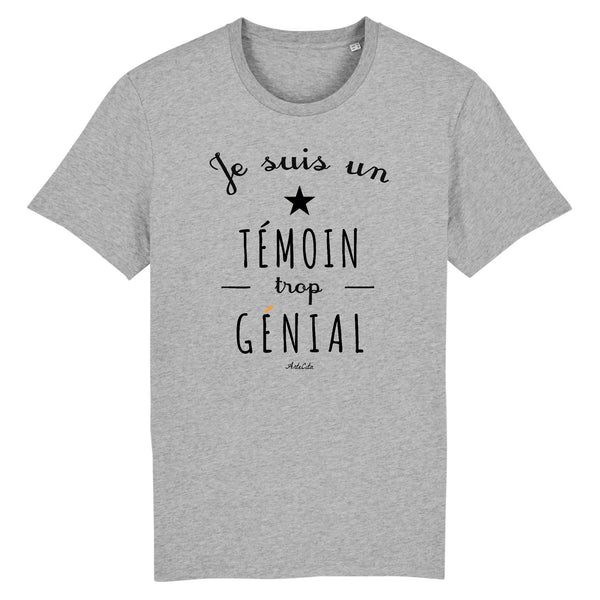 T-Shirt - Un Témoin trop Génial - Coton Bio - Cadeau Original - Cadeau Personnalisable - Cadeaux-Positifs.com -XS-Gris-