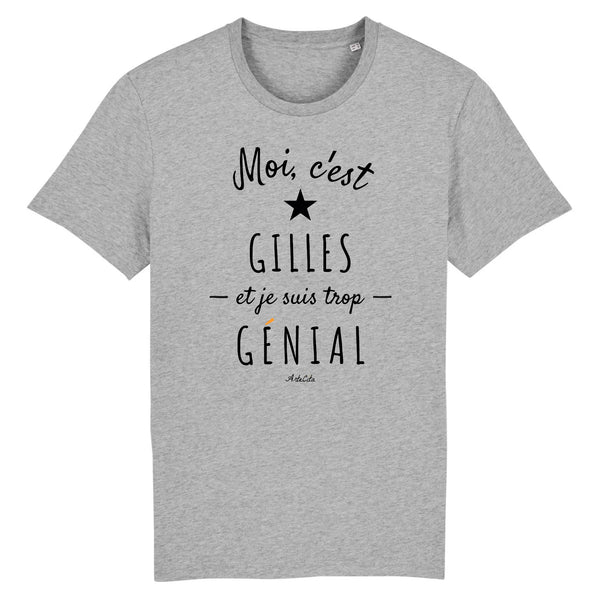 T-Shirt - Gilles est trop Génial - Coton Bio - Cadeau original - Cadeau Personnalisable - Cadeaux-Positifs.com -XS-Gris-