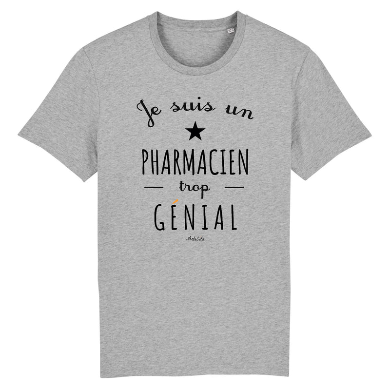 Cadeau anniversaire : T-Shirt - Un Pharmacien trop Génial - Coton Bio - Cadeau Original - Cadeau Personnalisable - Cadeaux-Positifs.com -XS-Gris-