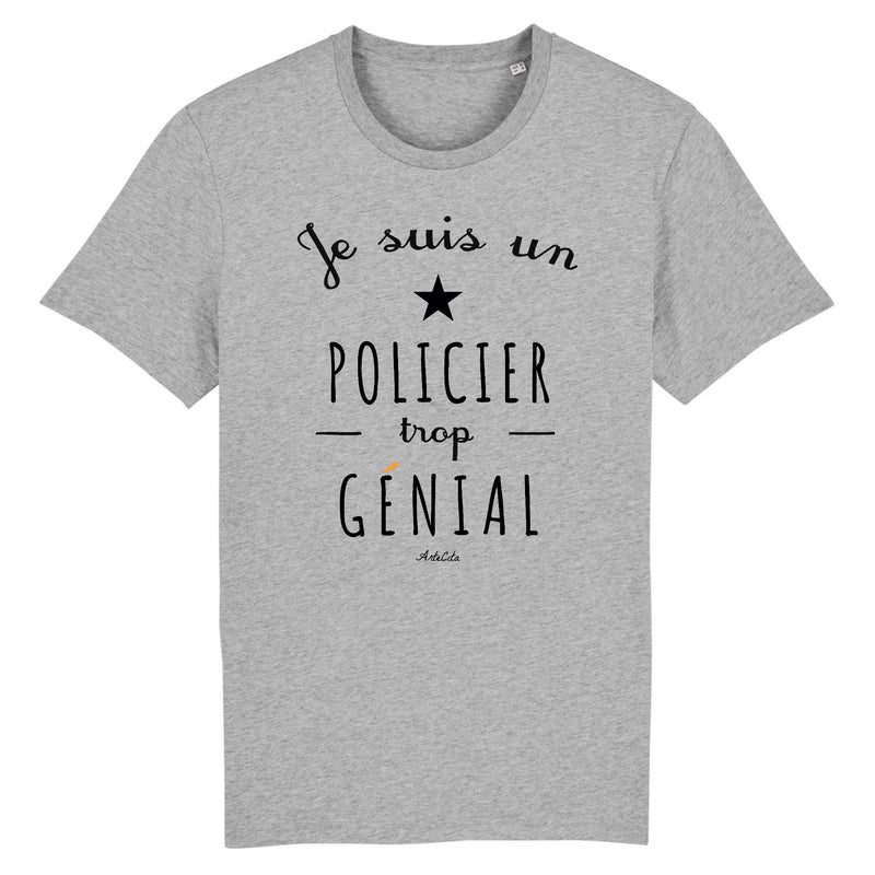 Cadeau anniversaire : T-Shirt - Un Policier trop Génial - Coton Bio - Cadeau Original - Cadeau Personnalisable - Cadeaux-Positifs.com -XS-Gris-
