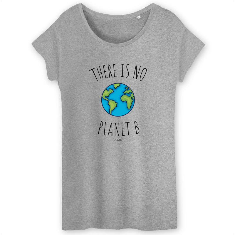 Cadeau anniversaire : T-Shirt - There is no Planet B (Graphique) - Femme - Coton Bio - Cadeau Original - Cadeau Personnalisable - Cadeaux-Positifs.com -XS-Gris-