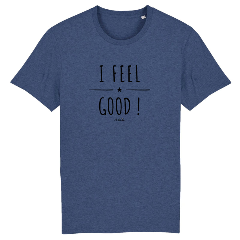 Cadeau anniversaire : T-Shirt - I Feel Good ! - Coton Bio - 5 Coloris - Cadeau Personnalisable - Cadeaux-Positifs.com -XS-Indigo-