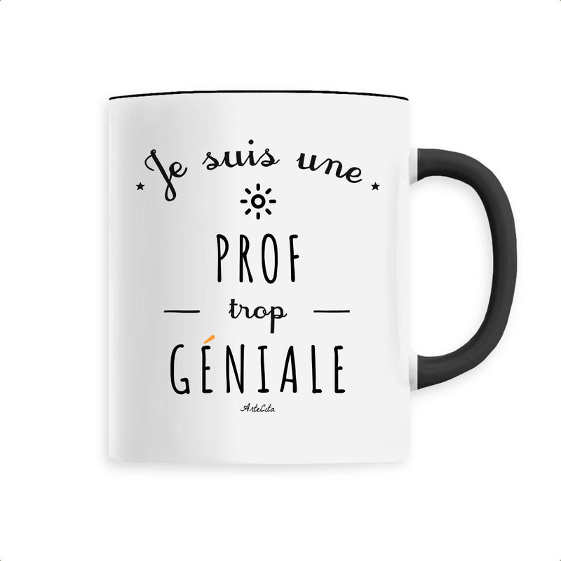 Cadeau anniversaire : Mug - Une Prof trop Géniale - 6 Coloris - Cadeau Original - Cadeau Personnalisable - Cadeaux-Positifs.com -Unique-Noir-