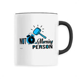 Mug - Not a Morning Person - Céramique Premium - 6 Coloris - Cadeau Personnalisable - Cadeaux-Positifs.com -Unique-Blanc-