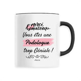 Mug - Merci, vous êtes une Podologue trop Géniale - 6 Coloris - Cadeau Personnalisable - Cadeaux-Positifs.com -Unique-Blanc-