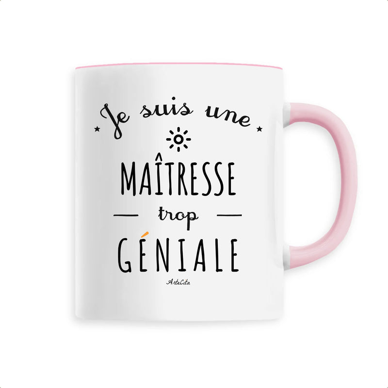 Cadeau anniversaire : Mug - Une Maîtresse trop Géniale - 6 Coloris - Cadeau Original - Cadeau Personnalisable - Cadeaux-Positifs.com -Unique-Rose-