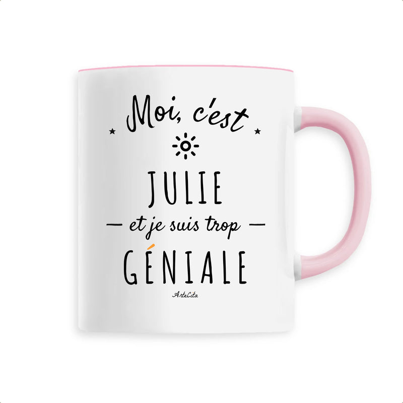 Cadeau anniversaire : Mug - Julie est trop Géniale - 6 Coloris - Cadeau Original - Cadeau Personnalisable - Cadeaux-Positifs.com -Unique-Rose-