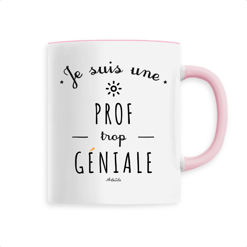 Cadeau anniversaire : Mug - Une Prof trop Géniale - 6 Coloris - Cadeau Original - Cadeau Personnalisable - Cadeaux-Positifs.com -Unique-Rose-