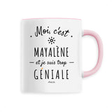 Mug - Mayalène est trop Géniale - 6 Coloris - Cadeau Original - Cadeau Personnalisable - Cadeaux-Positifs.com -Unique-Rose-