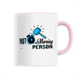 Mug - Not a Morning Person - Céramique Premium - 6 Coloris - Cadeau Personnalisable - Cadeaux-Positifs.com -Unique-Blanc-