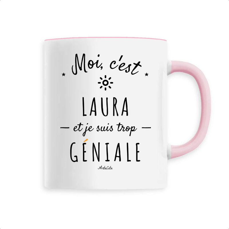 Cadeau anniversaire : Mug - Laura est trop Géniale - 6 Coloris - Cadeau Original - Cadeau Personnalisable - Cadeaux-Positifs.com -Unique-Rose-