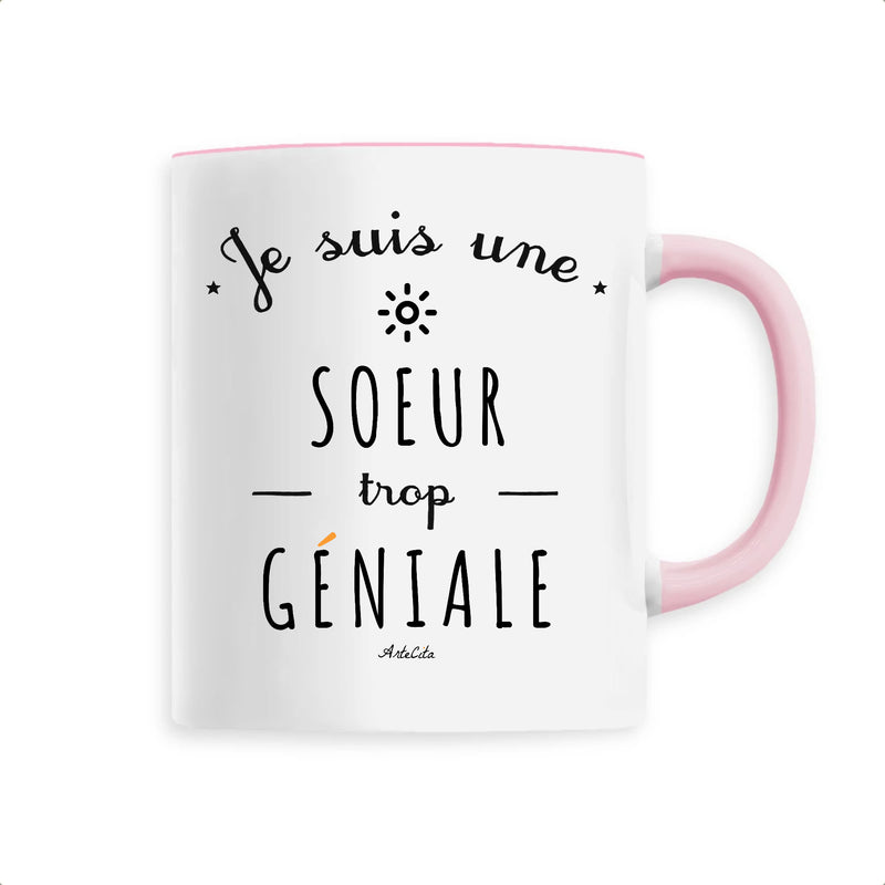 Cadeau anniversaire : Mug - Une Soeur trop Géniale - 6 Coloris - Cadeau Original - Cadeau Personnalisable - Cadeaux-Positifs.com -Unique-Rose-