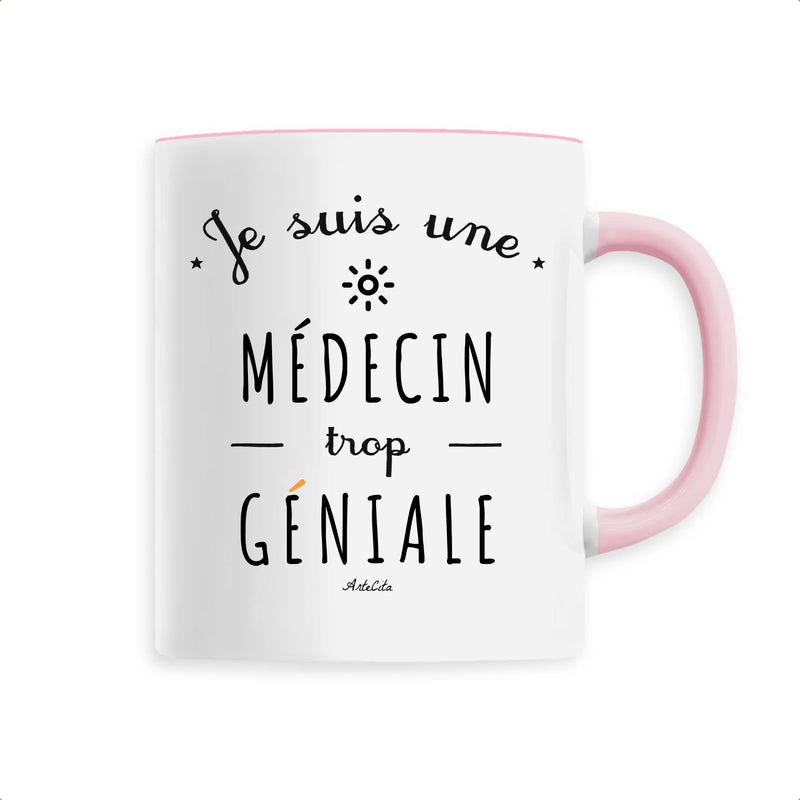 Cadeau anniversaire : Mug - Une Médecin trop Géniale - 6 Coloris - Cadeau Original - Cadeau Personnalisable - Cadeaux-Positifs.com -Unique-Rose-
