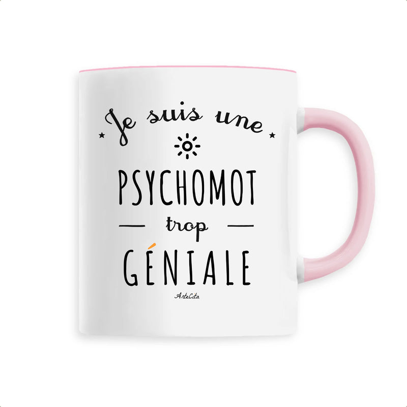Cadeau anniversaire : Mug - Une Psychomot trop Géniale - 6 Coloris - Cadeau Original - Cadeau Personnalisable - Cadeaux-Positifs.com -Unique-Rose-