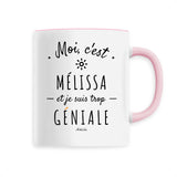 Mug - Mélissa est trop Géniale - 6 Coloris - Cadeau Original - Cadeau Personnalisable - Cadeaux-Positifs.com -Unique-Rose-
