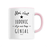 Mug - Ludovic est trop Génial - 6 Coloris - Cadeau Original - Cadeau Personnalisable - Cadeaux-Positifs.com -Unique-Rose-