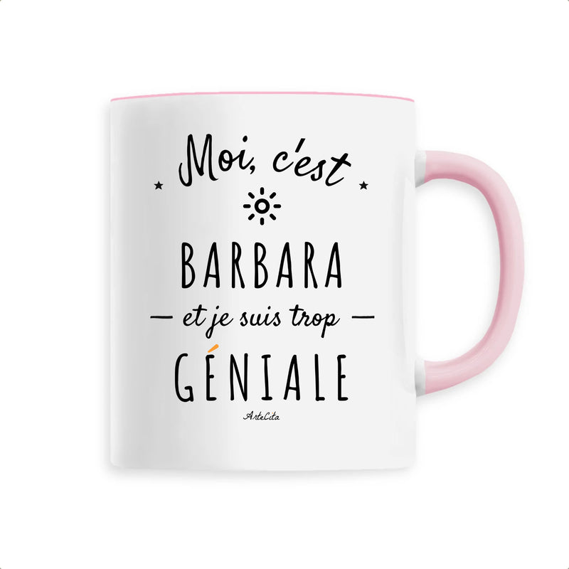 Cadeau anniversaire : Mug - Barbara est trop Géniale - 6 Coloris - Cadeau Original - Cadeau Personnalisable - Cadeaux-Positifs.com -Unique-Rose-