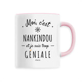 Mug - Nankindou est trop géniale - Céramique Premium - 6 Coloris - Cadeau Personnalisable - Cadeaux-Positifs.com -Unique-Blanc-