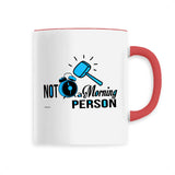 Mug - Not a Morning Person - Céramique Premium - 6 Coloris - Cadeau Personnalisable - Cadeaux-Positifs.com -Unique-Blanc-