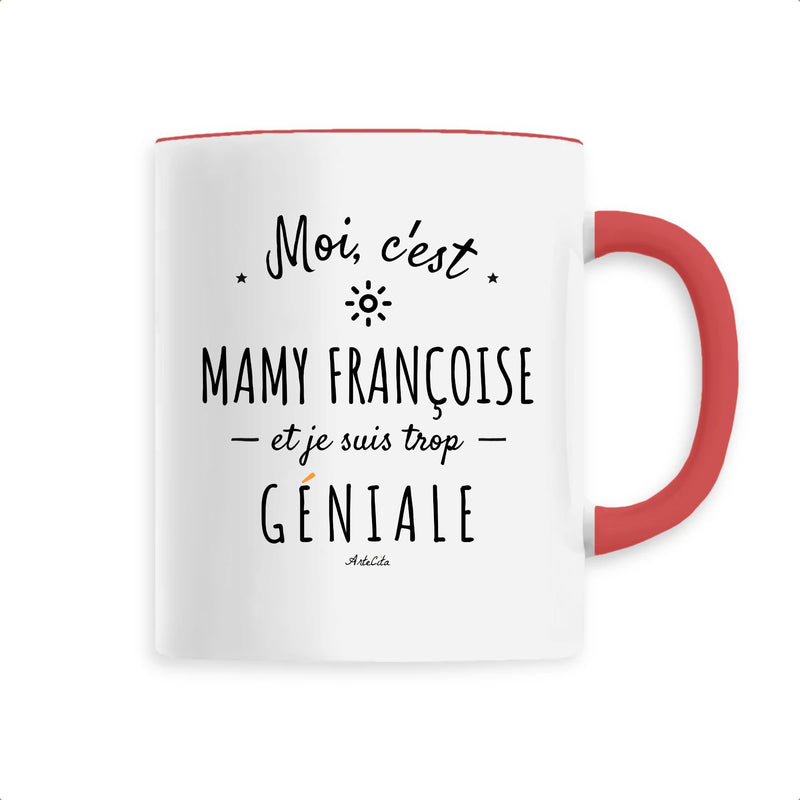 Cadeau anniversaire : Mug - Mamy Françoise est trop Géniale - 6 Coloris - Cadeaux Original - Cadeau Personnalisable - Cadeaux-Positifs.com -Unique-Rouge-