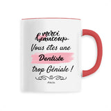 Mug - Merci, vous êtes une Dentiste trop Géniale - 6 Coloris - Cadeau Personnalisable - Cadeaux-Positifs.com -Unique-Blanc-