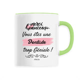 Mug - Merci, vous êtes une Dentiste trop Géniale - 6 Coloris - Cadeau Personnalisable - Cadeaux-Positifs.com -Unique-Blanc-