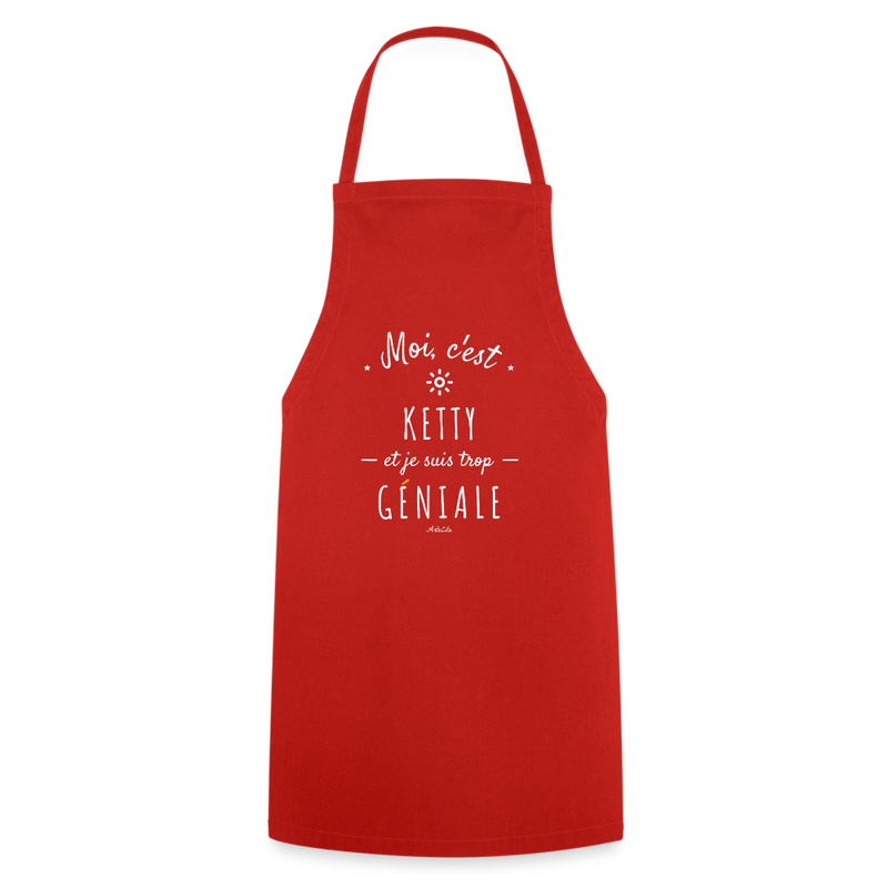 Cadeau anniversaire : Tablier - Ketty est trop Géniale - 7 Coloris - Cadeau Original - Cadeau Personnalisable - Cadeaux-Positifs.com -rouge-taille unique-
