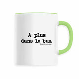 Mug - A plus dans le bus - Anachronique - 6 Coloris - Cadeau Drôle - Cadeau Personnalisable - Cadeaux-Positifs.com -Vert-