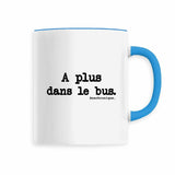 Mug - A plus dans le bus - Anachronique - 6 Coloris - Cadeau Drôle - Cadeau Personnalisable - Cadeaux-Positifs.com -Bleu-