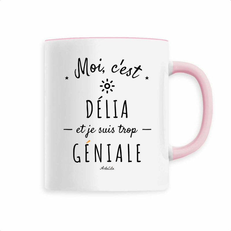 Cadeau anniversaire : Mug - Délia est trop Géniale - 6 Coloris - Cadeau Original - Cadeau Personnalisable - Cadeaux-Positifs.com -Rose-