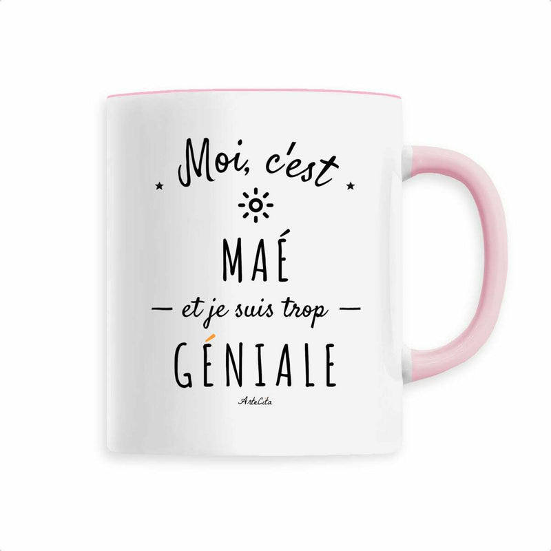 Cadeau anniversaire : Mug - Maé est trop Géniale - 6 Coloris - Cadeau Original - Cadeau Personnalisable - Cadeaux-Positifs.com -Rose-