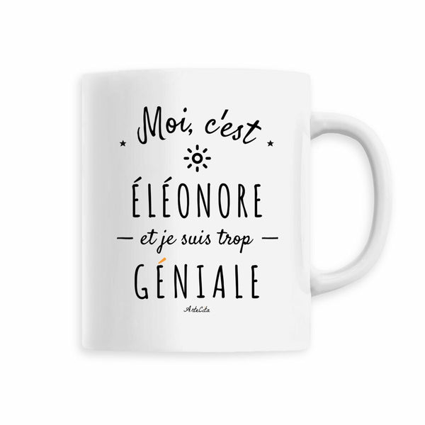 Mug - Éléonore est trop Géniale - 6 Coloris - Cadeau Original - Cadeau Personnalisable - Cadeaux-Positifs.com -Blanc-