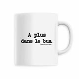 Mug - A plus dans le bus - Anachronique - 6 Coloris - Cadeau Drôle - Cadeau Personnalisable - Cadeaux-Positifs.com -Blanc-