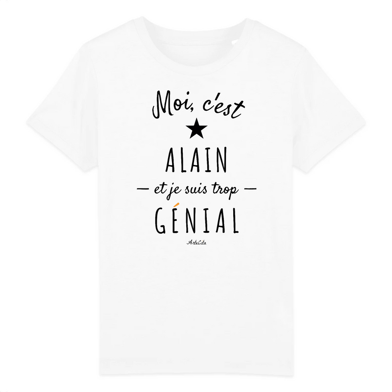 Cadeau anniversaire : T-Shirt Enfant - Alain est trop Génial - Coton Bio - Cadeau Original - Cadeau Personnalisable - Cadeaux-Positifs.com -3-4 ans-Blanc-