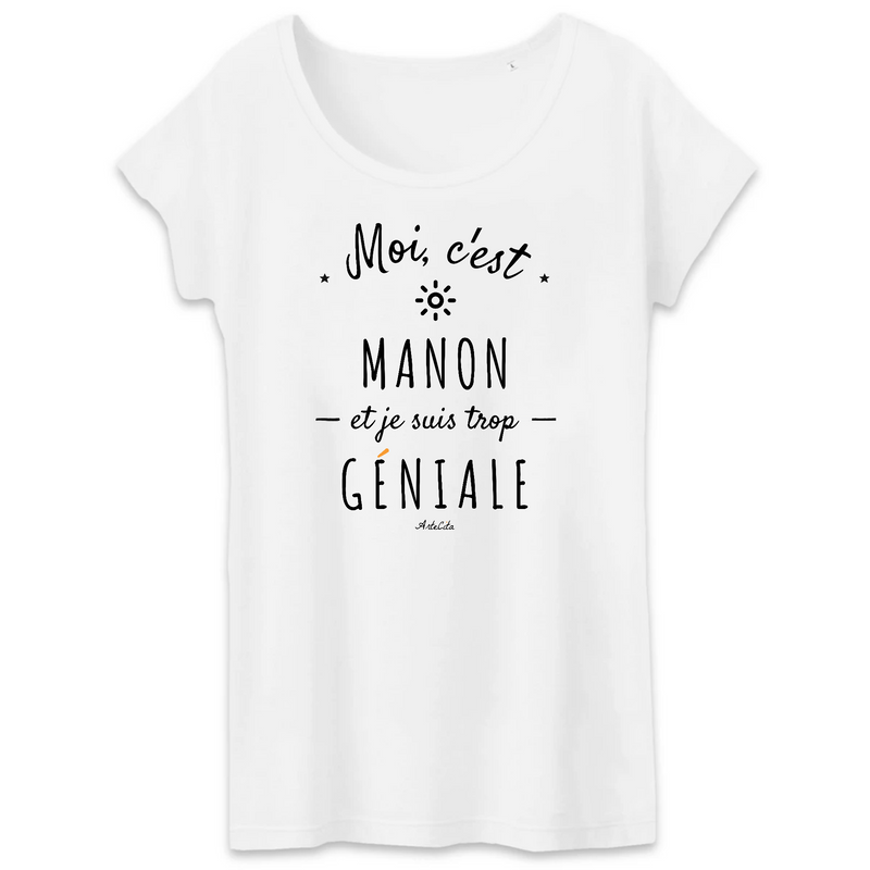 Cadeau anniversaire : T-Shirt - Manon est trop Géniale - Coton Bio - Cadeau Original - Cadeau Personnalisable - Cadeaux-Positifs.com -XS-Blanc-