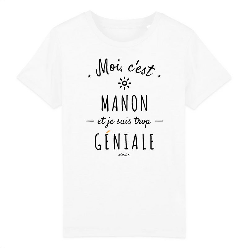 Cadeau anniversaire : T-Shirt Enfant - Manon est trop Géniale - Coton Bio - Cadeau Original - Cadeau Personnalisable - Cadeaux-Positifs.com -3-4 ans-Blanc-