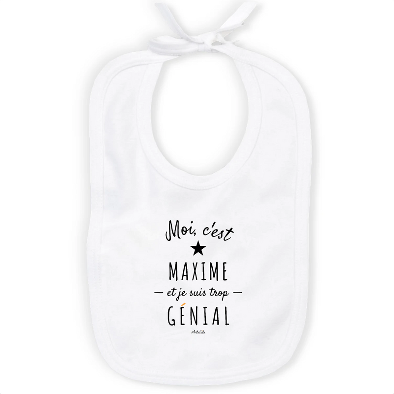 Cadeau anniversaire : Bavoir - Maxime est trop Génial - Coton Bio - Cadeau Original - Cadeau Personnalisable - Cadeaux-Positifs.com -Unique-Blanc-