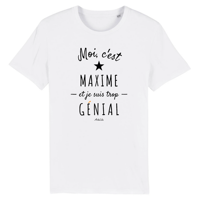 Cadeau anniversaire : T-Shirt - Maxime est trop Génial - Coton Bio - Cadeau Original - Cadeau Personnalisable - Cadeaux-Positifs.com -XS-Blanc-